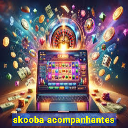 skooba acompanhantes